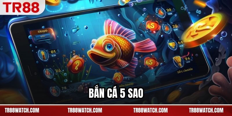 Bắn Cá 5 Sao TR88  – Tiến Trình Bàn Chơi Theo Từng Cấp Độ