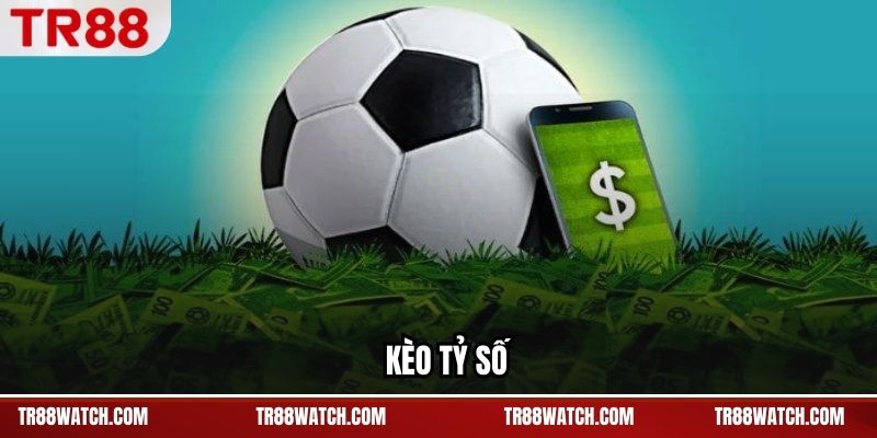 Kèo Tỷ Số TR88 - Cuộc Chơi Kịch Bản Và Độ Chính Xác Cao