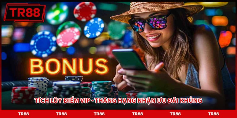 Tích lũy điểm VIP - Thăng hạng nhận ưu đãi khủng